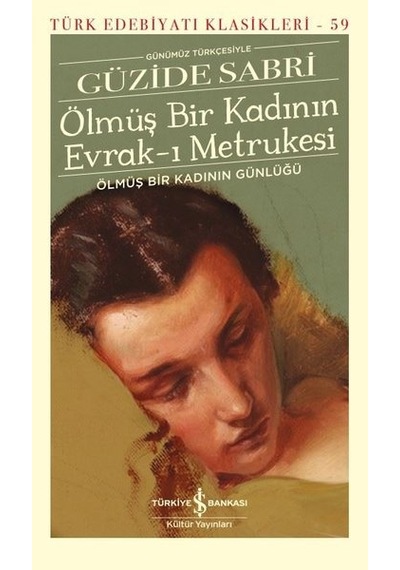 Ölmüş Bir Kadının Evrak-ı Metrukesi - Günümüz Türkçesiyle - Güzide Sabri - İş Bankası Kültür Yayınları