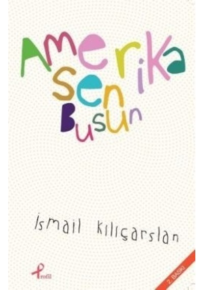 Amerika Sen Busun - İsmail Kılıçarslan - Profil Kitap
