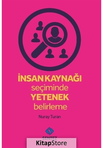 İnsan Kaynağı Seçiminde Yetenek Belirleme - Nuray Turan - Sentez Yayıncılık