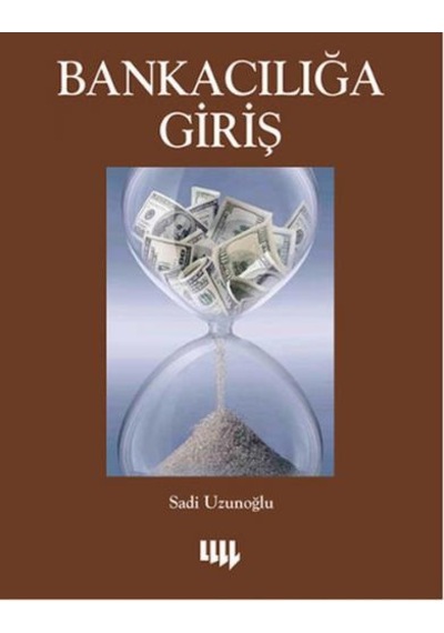 Bankacılığa Giriş - Sadi Uzunoğlu - Literatür Yayıncılık