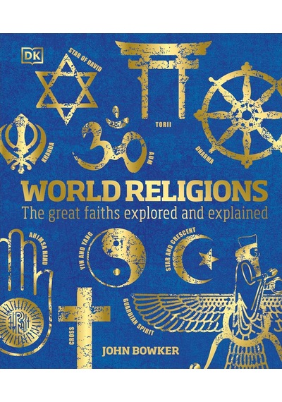 World Religions: The Great Faiths Explored And Explained