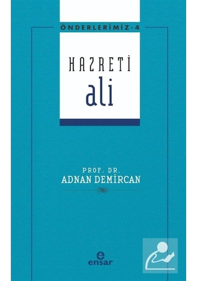 Hazreti Ali - Önderlerimiz 4 - Adem Apak - Ensar Neşriyat