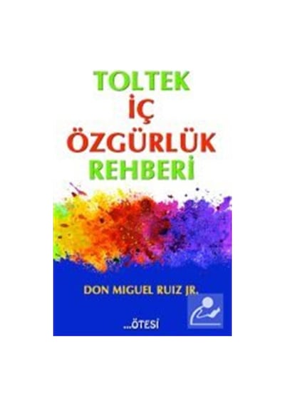 Toltek Iç Özgürlük Rehberi / Don Miguel Ruiz 9789758363476