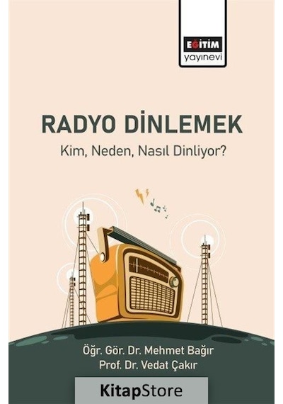 Radyo Dinlemek - Kim Neden Nasıl Dinliyor? - Mehmet Bağır - Eğitim Yayınevi