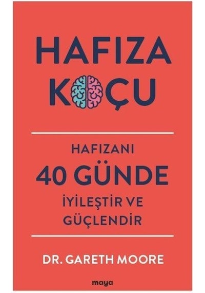 Hafıza Koçu - Hafızanı 40 Günde İyileştir ve Güçlendir - Gareth Moore - Maya Kitap