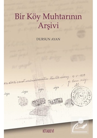Bir Köy Muhtarının Arşivi / Dursun Ayan