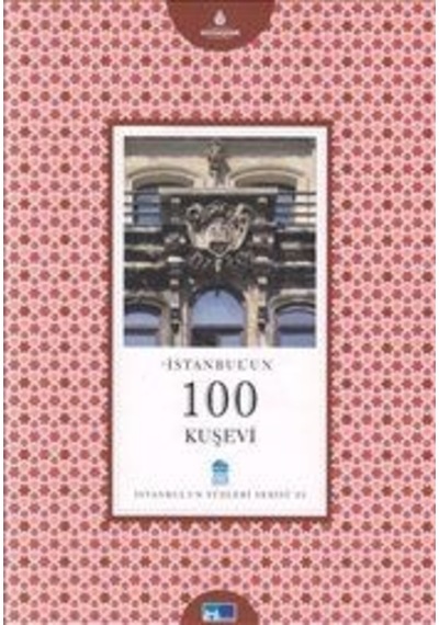 İstanbul'Un 100 Kuşevi - İstanbul'Un Yüzleri Serisi