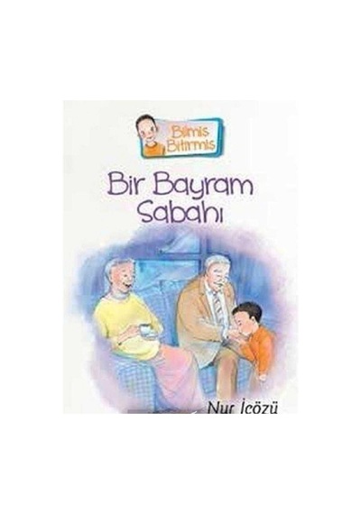 Bir Bayram Sabahı: Bilmiş Bitirmiş - Nur İçözü