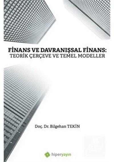 Finans ve Davranışsal Finans: Teorik Çerçeve ve Temel Modeller - Bilgehan Tekin - Hiperlink
