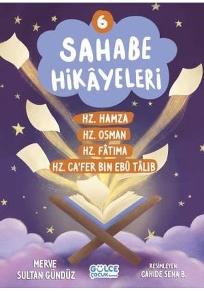 Sahabe Hikayeleri 6 - Hz.Hamza Hz.Osman Hz.Fatıma Hz.Ca'fer Bin Ebu Talib - Merve Sultan Gündüz - Gülce Çocuk
