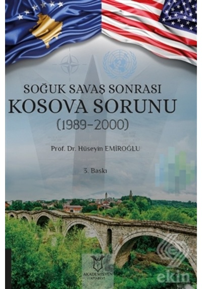 Soğuk Savaş Sonrası Kosova Sorunu (1989 2000)/Hüseyin Emiroğlu