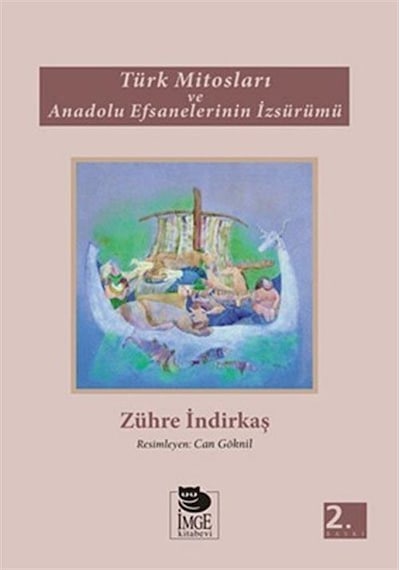 Türk Mitosları ve Anadolu Efsanelerinin İzsürümü - Zühre İndirkaş - İmge Kitabevi