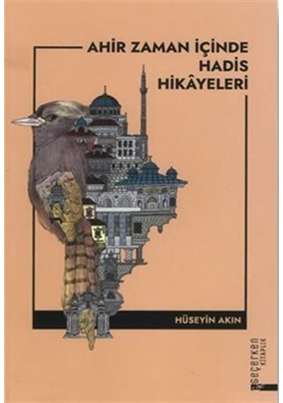 Ahir Zaman İçinde Hadis Hikayeleri / Hüseyin Akın