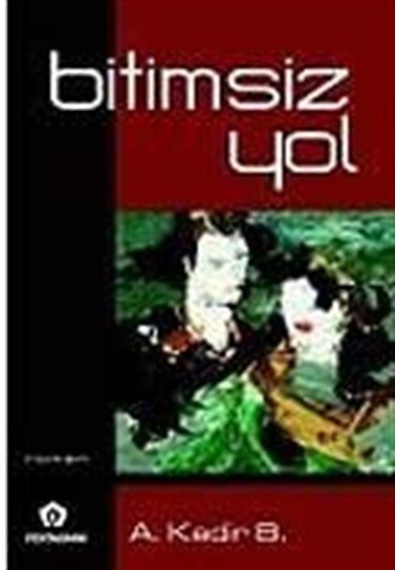 Bitimsiz Yol / A. Kadir B