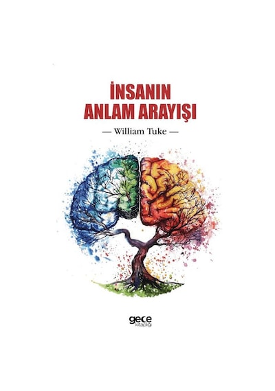 İnsanın Anlam Arayışı - William Tuke