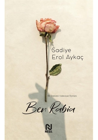 Ben Rabia: Bir Rabiatü'l Adeviyye Romanı