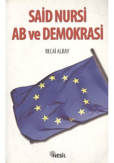 Said Nursi Ab ve Demokrasi - Recai Albay - Nesil Yayınları