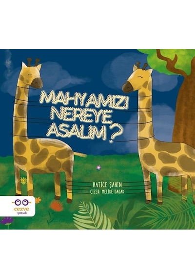 Mahyamızı Nereye Asalım? - Hatice Şahin - Cezve Çocuk