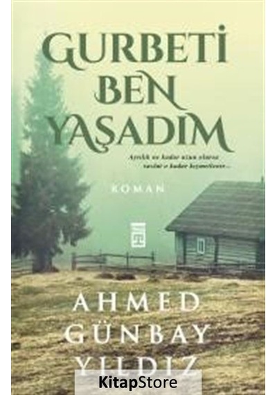 Kitapstore Gurbeti Ben Yaşadım / Ahmed Günbay Yıldız