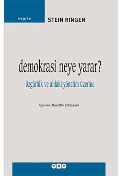 Demokrasi Neye Yarar? - Özgürlük ve Ahlaki Yönetim Üzerine - Stein Ringen - Yapı Kredi Yayınları
