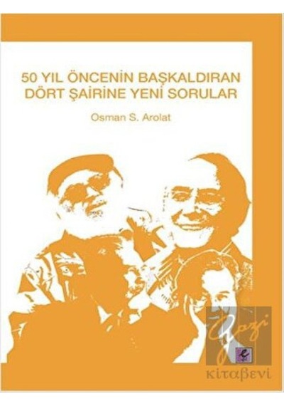 50 Yıl Öncenin Başkaldıran Dört Şairine Yeni Sorular - Osman S. Arolat - Efil Yayınevi Yayınları