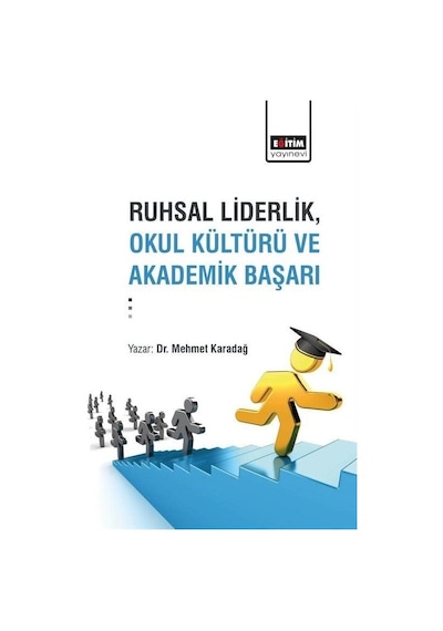 Ruhsal Liderlik, Okul Kültürü ve Akademik Başarı  - Mehmet Karadağ  - Eğitim Yayınevi