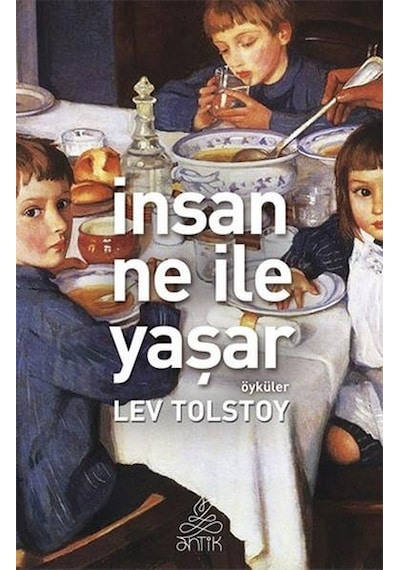 İnsan Ne İle Yaşar - Lev Tolstoy - Antik Kitap