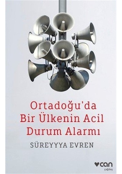 Ortadoğu'da Bir Ülkenin Acil Durum Alarmı - Süreyyya Evren - Can Yayınları