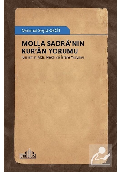 Molla Sadra'nın Kur'an Yorumu - Mehmet Seyid Gecit - Endülüs