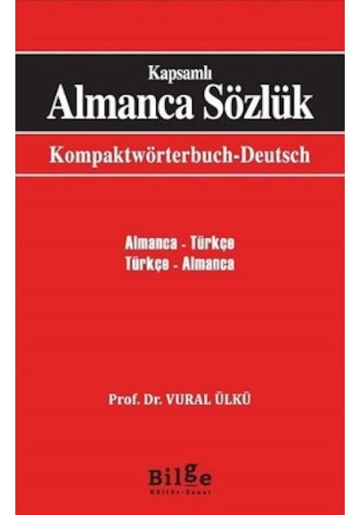 Kapsamlı Almanca Sözlük: Almanca Türkçe-Türkçe Almanca - Vural Ülkü - Bilge Kültür Sanat