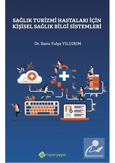 Sağlık Turizmi Hastaları İçin Kişisel Sağlık Bilgi Sistemleri - Banu Fulya Yıldırım - Hiperlink