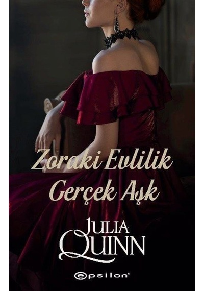 Zoraki Evlilik & Gerçek Aşk / Julia Quinn
