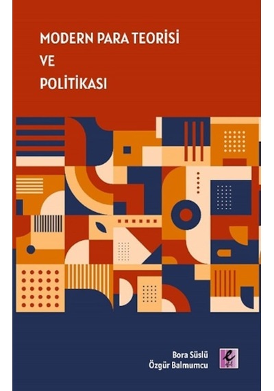 Modern Para Teorisi ve Politikası - Bora Süslü - Efil Yayınevi Yayınları
