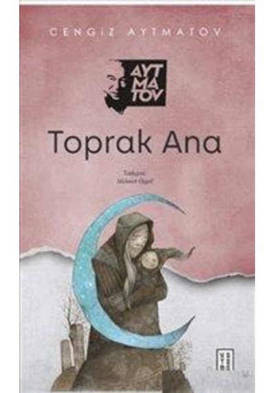Toprak Ana - Cengiz Aytmatov - Ketebe