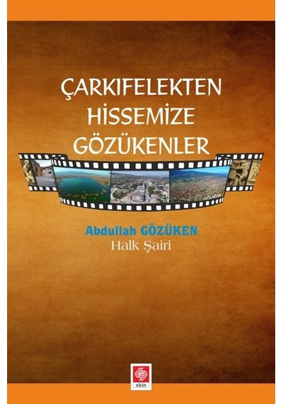 Çarkıfelekten Hissemize Gözükenler - Abdullah Gözüken - Ekin Basım Yayın