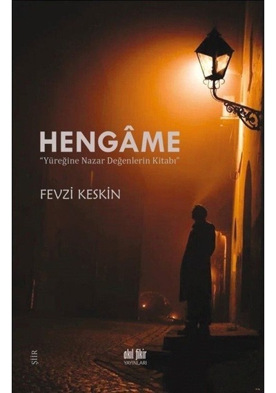Hengame - Yüreğine Nazar Değenlerin Kitabı - Fevzi Keskin - Akıl Fikir Yayınları