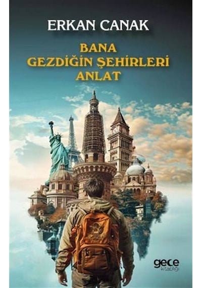 Bana Gezdiğin Şehirleri Anlat / Erkan Canak