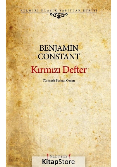 Kırmızı Defter - Kırmızı Klasik Yapıtlar Dizisi - Benjamin Constant - Kırmızı Yayınları