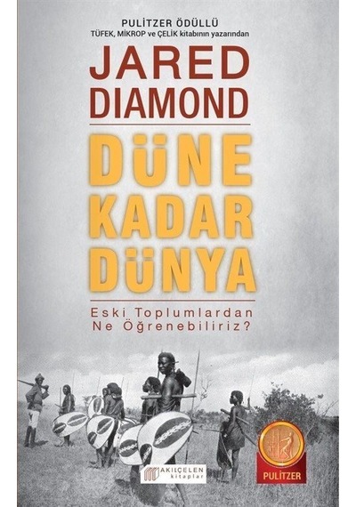 Düne Kadar Dünya Eski Toplumlardan Ne Öğrenebiliriz? - Jared Diamond - Akılçelen Kitaplar