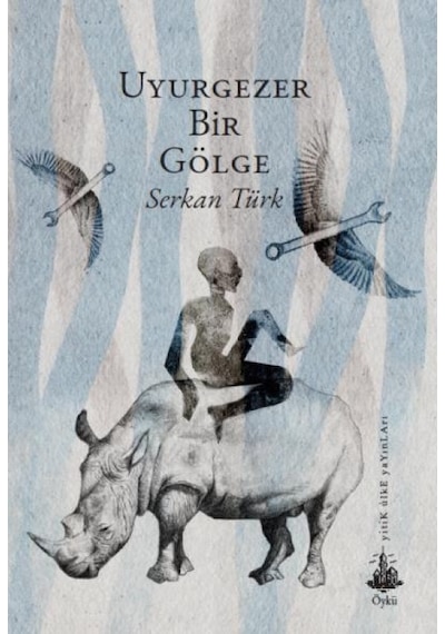 Uyurgezer Bir Gölge - Serkan Türk - Yitik Ülke Yayınları