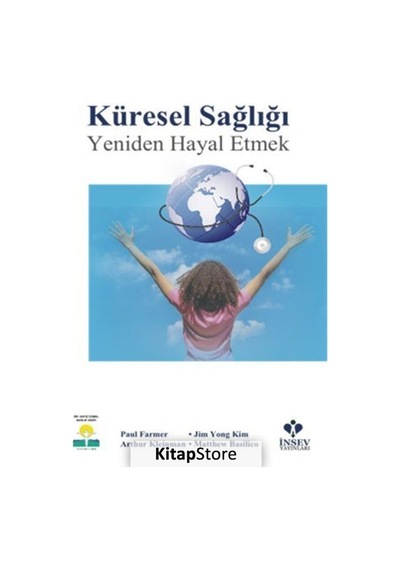 Küresel Sağlığı Yeniden Hayal Etmek - Arthur Kleinman -  Paul Farmer - İnsev Yayınları