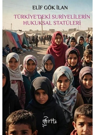Türkiye'deki Suriyelilerin Hukuksal Statüleri / Elif Gök İlan