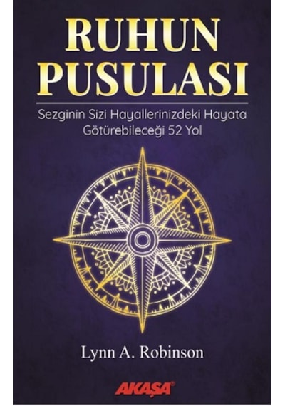 Ruhun Pusulası - Lynn A. Robinson - Akaşa Yayın