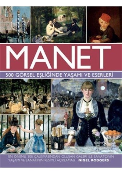 Manet 500 Görsel Eşliğinde Yaşamı Ve Eserleri / Nigel Rodgers
