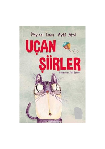 Uçan Şiirler - Aytül Akal Mavisel Yener İlk Baskı 2017