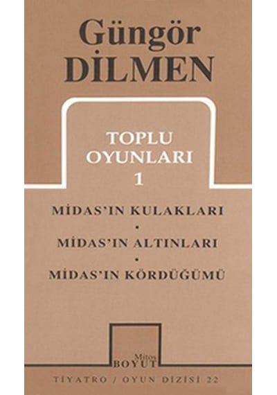 Toplu Oyunları 1 - Misad'ın Kulakları - Midas'ın Altınları - Midas'ın Kördüğümü - Güngör Dilmen - Mitos Boyut Yayınları