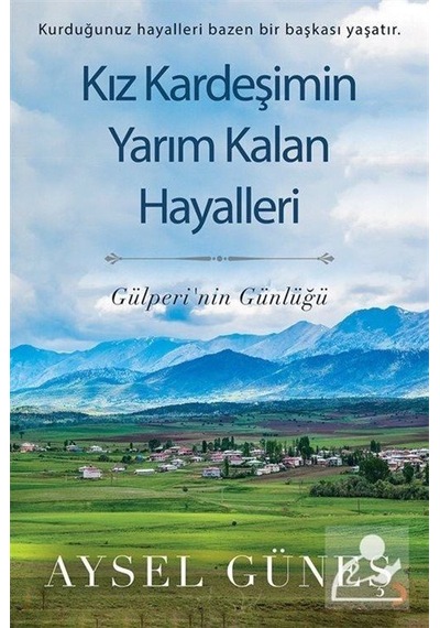 Kız Kardeşimin Yarım Kalan Hayalleri - Aysel Güneş