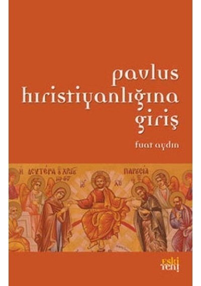 Pavlus Hıristiyanlığına Giriş - Fuat Aydın - Eskiyeni Yayınları