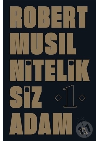 Niteliksiz Adam 1 - Robert Musil - Aylak Adam