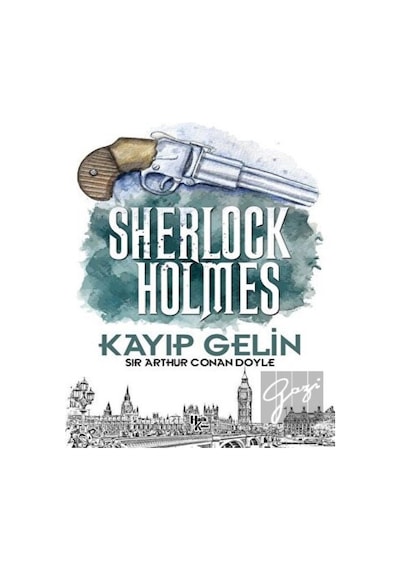 Sherlock Holmes - Kayıp Gelin - Sir Arthur Conan Doyle - Halk Kitabevi